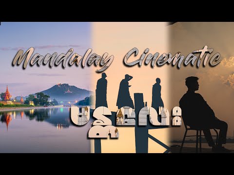 Mandalay Cinematic [ travel cinematic video ]