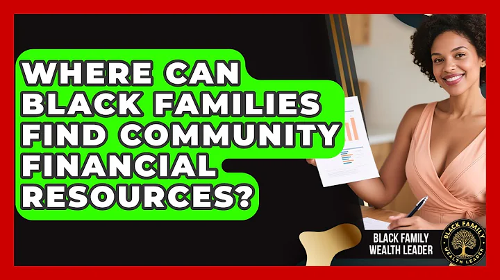 Where Can Black Families Find Community Financial Resources? | Black Family Wealth Leader News
