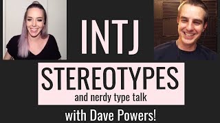 INTJ Stereotypes?! with Dave Powers