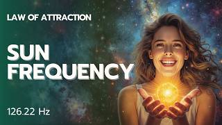 Sun Frequency Balancing — Vitality, Confidence, Clarity, Life-force | 126.22hz