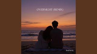 OVERNIGHT (EXTENDED REMIX) - JoelAron