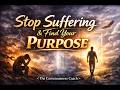 Stop Suffering by building your Purpose