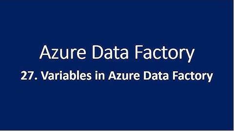 27. Variables in Azure Data Factory