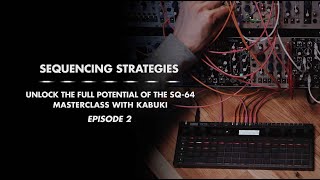 SQ-64 Sequencing Strategies Masterclass (with Kabuki) - Episode 2