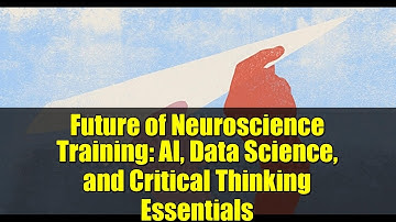 Future of Neuroscience Training: AI, Data Science, and Critical Thinking Essentials
