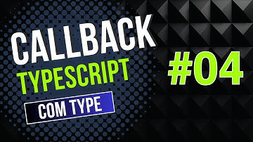 #04 Callback com TypeScript na Prática – Tipando Callbacks com TYPE no TypeScript