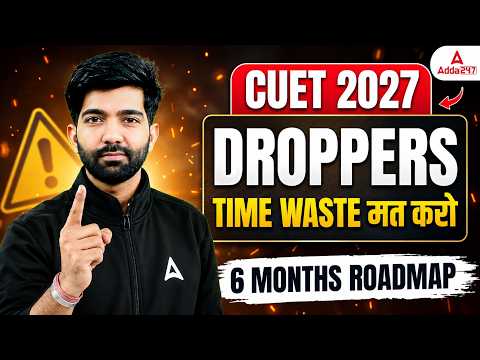 CUET 2027 Droppers सावधान! 😱 Time Waste मत करो | 6 Months Complete Roadmap to Crack CUET UG 2027 🔥