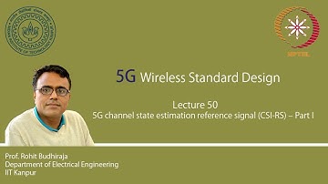 Lecture 50 : 5G channel state estimation reference signal (CSI-RS) – part I