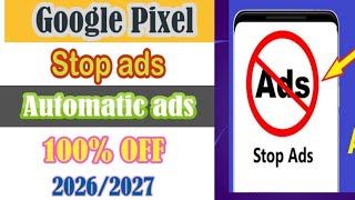 Google pixel mobile automatic ads off|how to stop ads in google pixel phone