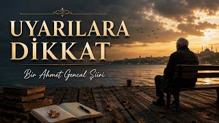 Uyarılara Dikkat: İnsan En Çok Duymadığı Sözlere Pişman Olur Bir Ahmet Gencal Şiiri