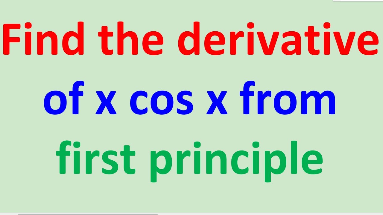 Definition of derivative, find the derivative of xcos x from first ...