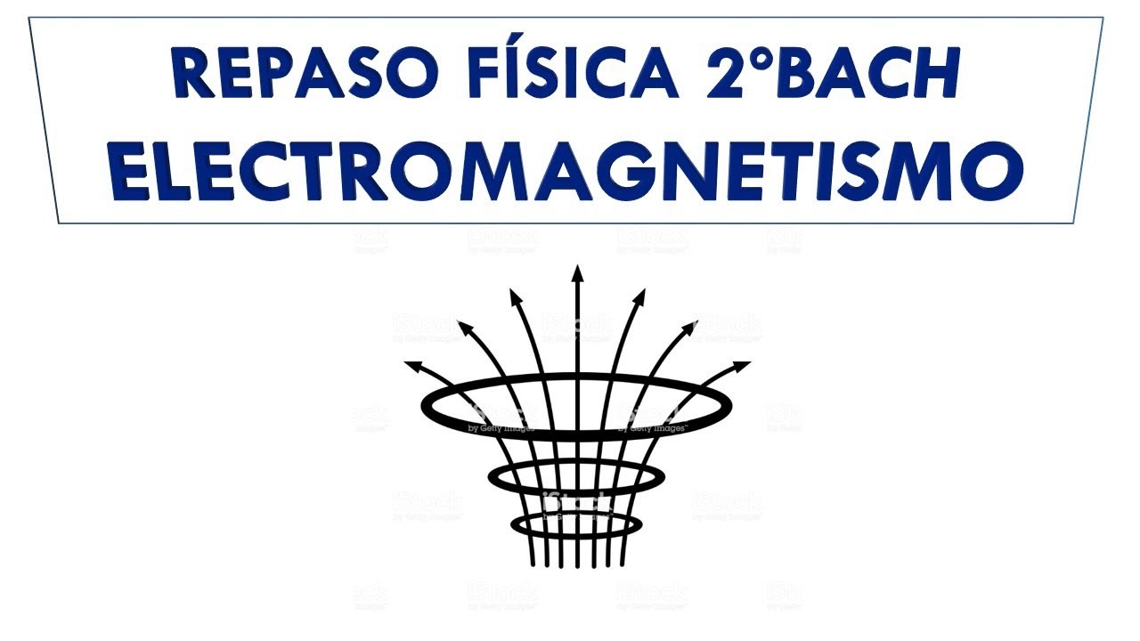 f-sica-2-bach-repaso-bloque-2-electromagnetismo-youtube