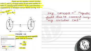 There are two parallel coaxial circular coils \( C_{1} \) and \( C_{2} \) of equal radius \( R \...