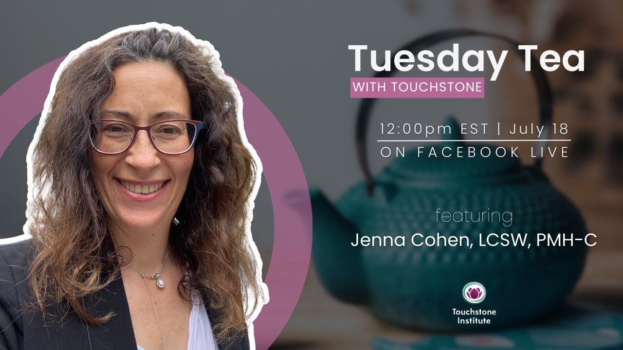 Tuesday Tea with Touchstone: Funding Innovations for Perinatal Therapists with Jenna Cohen