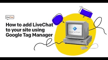 How to add LiveChat using Google Tag Manager