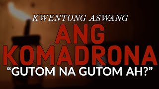 ANG KOMADRONA - GUTOM NA GUTOM AH