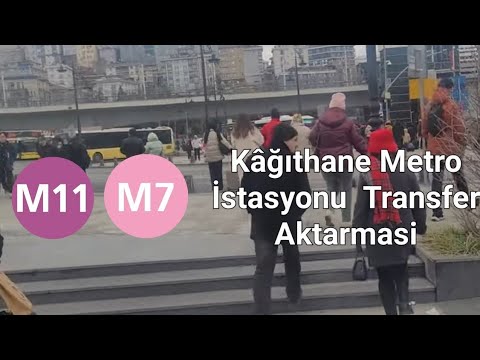 M11 ve M7 Kağıthane Metro İstasyonu Transfer Merkezi Nasıl Yapılır?