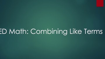 GED Math: Combining Like Terms