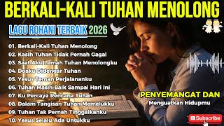 SAAT AKU HAMPIR MENYERAH 😭,Tuhan Datang Menolongku ✝️ Lagu Rohani Kristen Terbaik 2026
