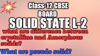Solid state L-2 what are difference between crystalline and Amorphous solids?what are pseudo solid?