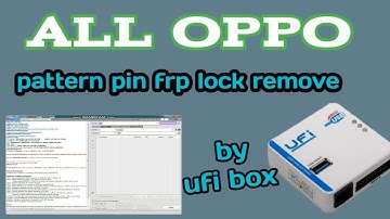 Oppo Pattern Pin Frp unlock by ufi box