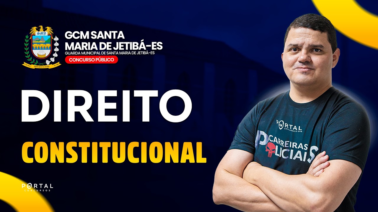 CONCURSO GCM SANTA MARIA DO JETIBÁ/ES: DIREITO CONSTITUCIONAL | Com o Profº. Rafael Almeida