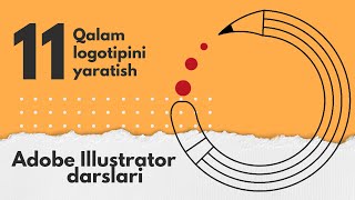 ADOBE ILLUSTRATOR DARSLARI 11-DARS || QALAM LOGOTIPINI YARATISH