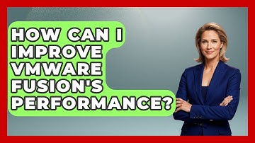 How Can I Improve VMware Fusion