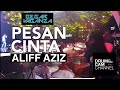 ALIFF AZIZ - PESAN CINTA | MINGGU 7 | GEGAR VAGANZA 2021