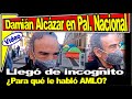 Damián Alcázar llega de sorpresa a Palacio Nacional ¿Qué traman AMLO y el gran actor? Tenemos video