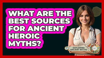 What Are The Best Sources For Ancient Heroic Myths? - Exploring Ancient Myths