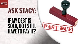 If My Debt Is Sold to a Collection Agency, Do I Still Have to Pay It?