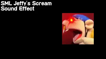 SML Jeffy's Scream Sound Effect