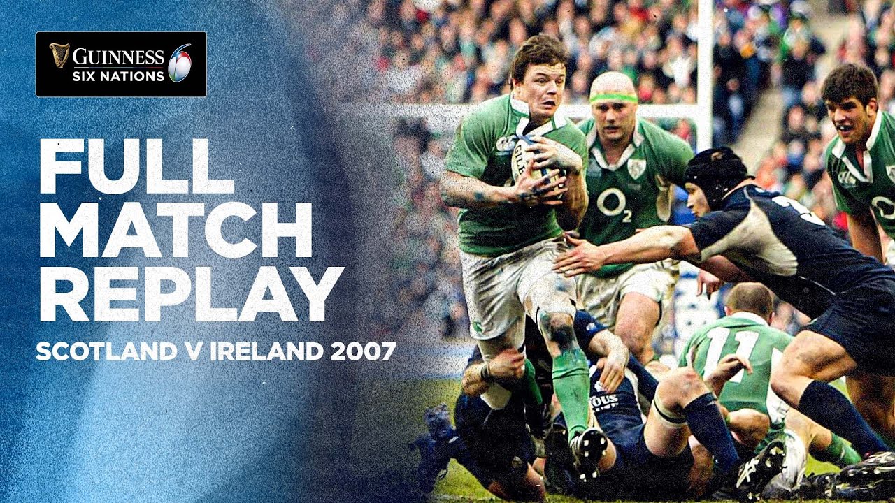 FULL MATCH REPLAY Scotland v Ireland 2007 Guinness Six Nations