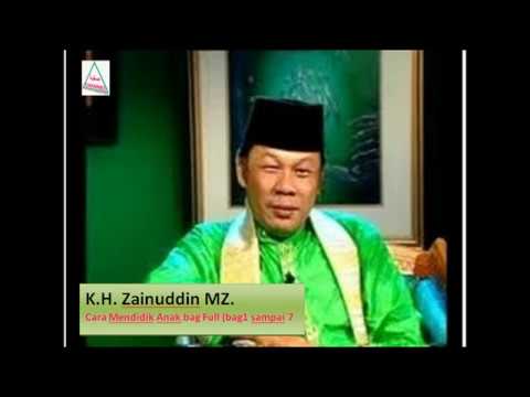 K H ZAINUDDIN MZ Cara Mendidik Anak Full sampai K H ZAINUDDIN MZ Cara Mendidik Anak Full sampai