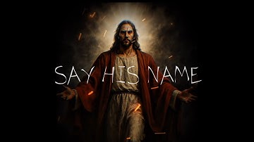 Say His Name (Official Music Video)