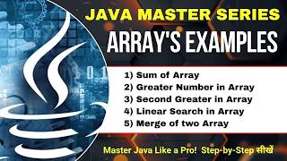 Java Array Example | Sum of array, Greater Number in Array, Linear Search in Array, Merge two Array
