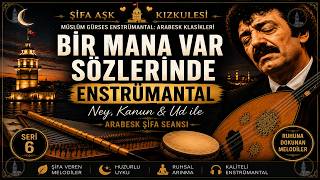 Müslüm Gürses - Bir Mana Var Ndeenstrümantal Ney, Kanun & Ud Ile Arabesk Şifa Seansı