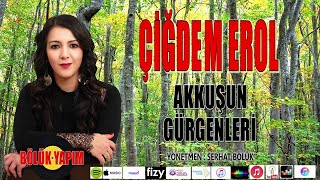 Çiğdem Erol - Akkuşun Gürgenleri - Offical  Resimi