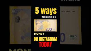 5 Different ways you can make money on Instagram today