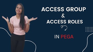 24. What is an Access Group & Access Roles in PEGA?? #PegaBasicsSeries