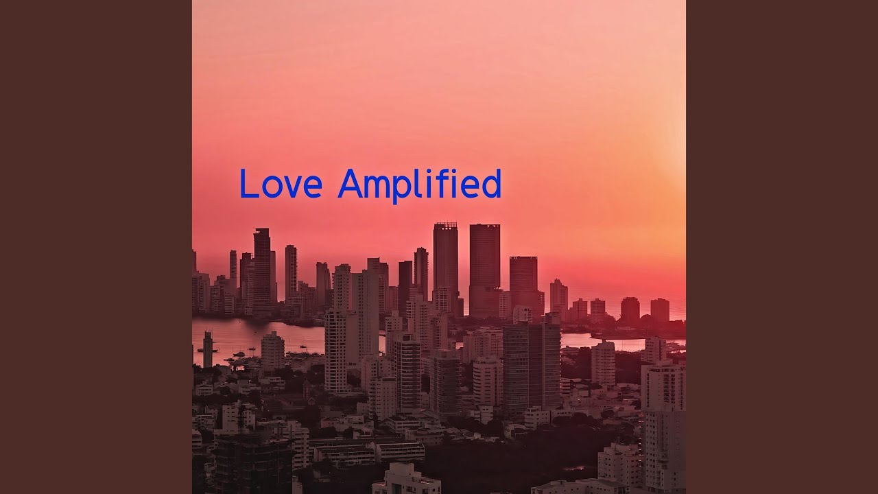 Love Amplified