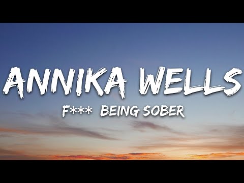 Annika Wells - F Being Sober