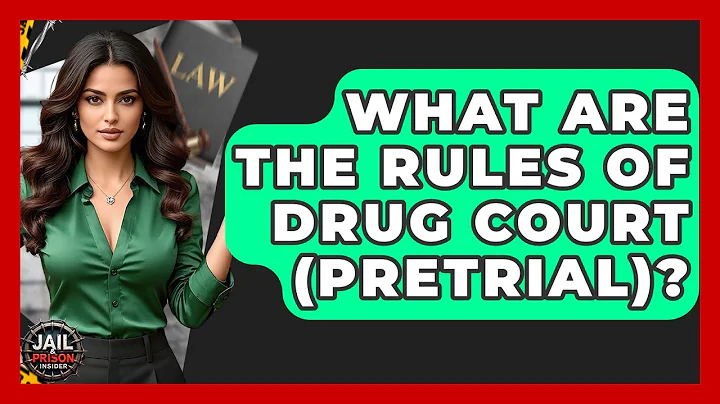 What Are The Rules Of Drug Court (Pretrial)? - Jail & Prison Insider