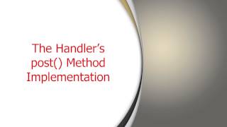 Section 1: Module 3: Part 4: Posting and Processing Runnables with Android Handler