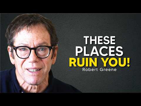 6 Places Destroying Your Life Without You Knowing | Robert Greene