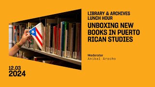 Library & Archives Lunch Hour: New Books in Puerto Rican Studies