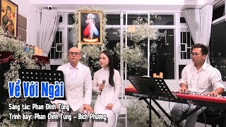 Video thumbnail of "Về Với Ngài -  (Sáng tác: Phan Đình Tùng) - Ca sĩ: Phan Đình Tùng, Ngọc Bích"