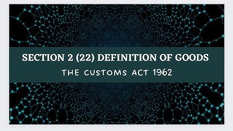 Definition of Goods Section 2(22) of The Customs Act 1962 by Prof. Rajesh Tayal