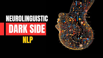 The Dark Side of NLP | Neurolinguistic Programming and Dark Psychology